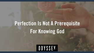 Perfection Is Not a Prerequisite for Knowing God Romanos 3:27-28 Traducción en Lenguaje Actual