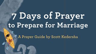 7 Days of Prayer to Prepare for Marriage Proverbs 25:28 The Message