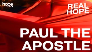 Real Hope: Paul the Apostle Acts 20:21 New King James Version