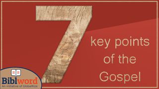 7 Key Points of the Gospel (Taken From Paul’s Letter to the Romans) Romans 3:28 GOD'S WORD