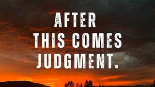 After This Comes Judgment. Ephesians 2:7 New Living Translation