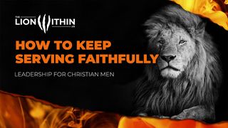 TheLionWithin.Us: How to Keep Serving Faithfully Matthew 24:43-44 New International Version