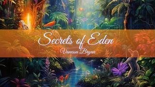 Secrets of Eden Ephesians 5:25-33 The Message
