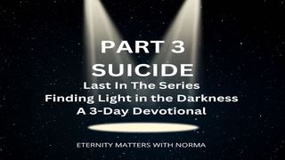 Part 3   SUICIDE Romans 5:6 New International Version (Anglicised)