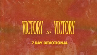 Victory to Victory | 7 Day Devotional Psalms 6:9 New Living Translation