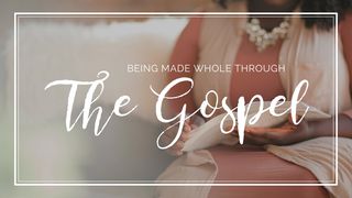 Being Made Whole Through The Gospel Psalm 39:7 English Standard Version 2016
