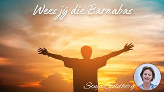 Wees jý die Barnabas. HANDELINGE 15:7-11 Afrikaans 1983