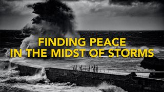 Finding Peace in the Midst of Storms Colossians 3:15-17 The Message