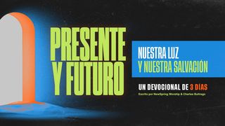 Presente Y Futuro: Nuestra Luz Y Nuestra Salvación Juan 10:10 Nueva Versión Internacional - Español