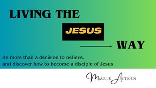 Living the Jesus Way John 8:31-59 English Standard Version 2016