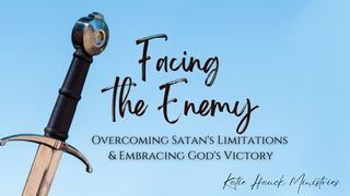 Facing the Enemy Colossians 1:16-17 King James Version