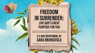 Freedom in Surrender: Live God’s Great Purpose for You Psalms 16:10 New Century Version