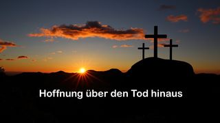 Hoffnung über den Tod hinaus 1. Korinther 15:57 Neue Genfer Übersetzung