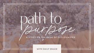 Path to Purpose: Ecclesiastes Ecclesiastes 1:2 New Century Version