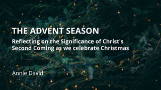 The Advent Season: Reflecting on the Significance of Christ's Second Coming as We Celebrate Christmas Matthew 24:42 King James Version