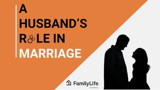A Husband's Role in Marriage 1 Corinthians 11:3 New American Standard Bible - NASB 1995