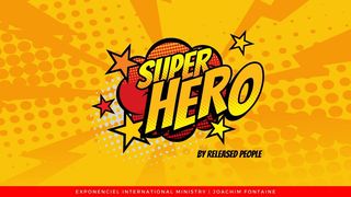 Un super-héros : qu’est-ce que c’est ? Josué 1:9 Parole de Vie 2017