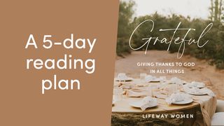 Grateful: Giving Thanks to God in All Things John 3:13-15 New Living Translation