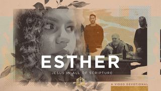 Jesus in All of Esther - a Video Devotional Esther 2:7 New Century Version