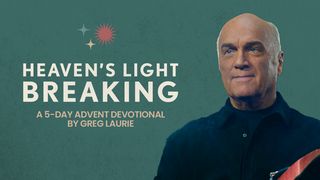 Heaven's Light Breaking: A 5-Day Advent Devotional Galatians 4:4-7 The Message