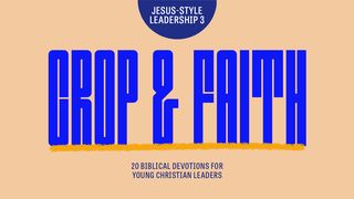 Jesus Style Leadership 3 - Crop & Faith 2 Timothy 1:3 Amplified Bible