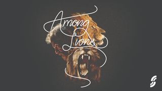 Among Lions Daniel 2:44 New Century Version
