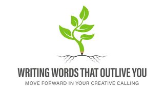 Writing Words That Outlive You John 6:10-11 The Message