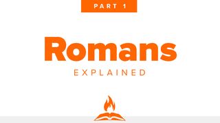 Romans Explained Part 1 | Heathens, Hypocrites & Jesus Romans 2:13 New Living Translation