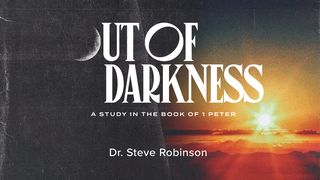 Out of Darkness 1 Peter 2:13-17 King James Version
