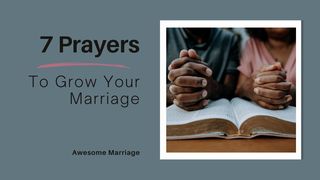 7 Prayers to Grow Your Marriage Luke 8:16-21 New King James Version