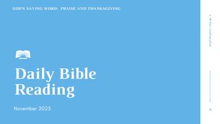 Daily Bible Reading – November 2023, God’s Saving Word: Praise and Thanksgiving Psalms 105:1 Amplified Bible