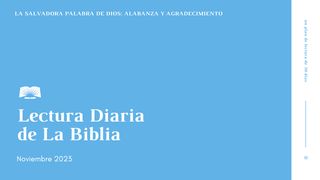 Lectura Diaria de la Biblia de noviembre 2023. La salvadora Palabra de Dios: Alabanza y agradecimiento 1 Crónicas 16:34 Nueva Versión Internacional - Español