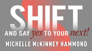 Shift and Say Yes to Your Next John 5:6-9 Amplified Bible