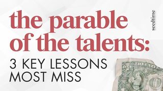 The Parable of the Talents: 3 Key Lessons Most Miss Matthew 25:14-18 English Standard Version 2016