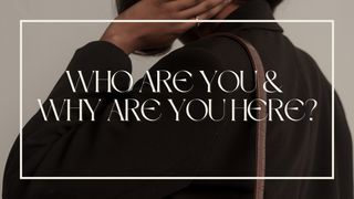 Who Are You and Why Are You Here? Matthew 10:7-10 New International Version