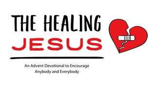 The Healing Jesus: An Advent Devotional to Encourage Anybody and Everybody Jude 1:7 Amplified Bible