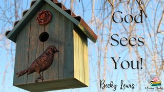 God Sees You! Psalms 34:15 The Message