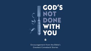 God’s Not Done With You: Encouragement From the Bible's Greatest Comeback Stories 2 Samuel 12:7-12 The Message