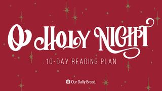Our Daily Bread: O Holy Night Hebrews 2:10 English Standard Version 2016
