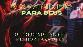 Disponíveis Para o Reino: Oferecendo Nosso Melhor Para Deus Romanos 11:36 Nova Bíblia Viva Português