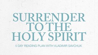 Surrender to the Holy Spirit John 15:5-8 New Living Translation