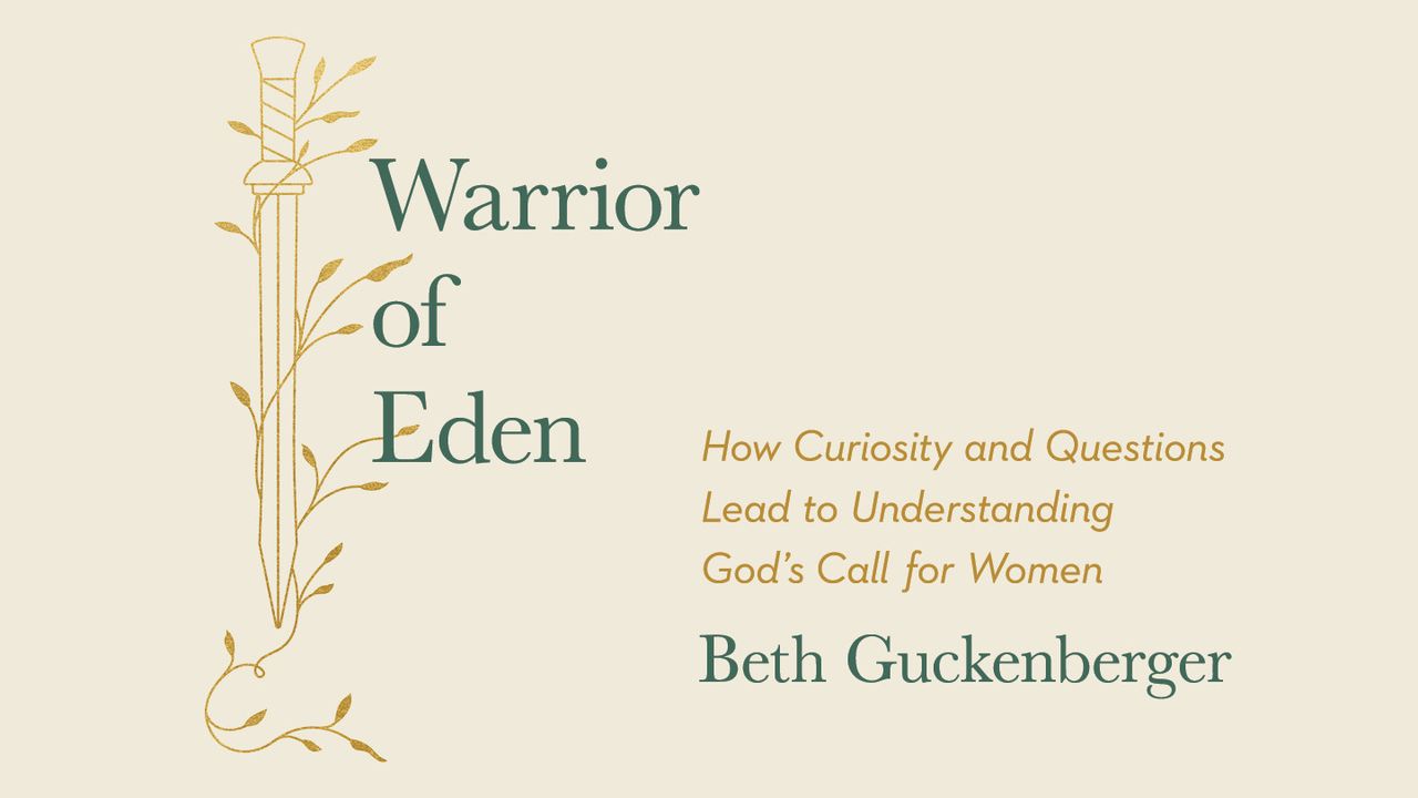 Warrior of Eden: How Curiosity and Questions Lead to Understanding God's Call for Women