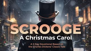 Scrooge: A 5 Day Devotional Based on the Charles Dickens' Classic Tale James 2:13 GOD'S WORD