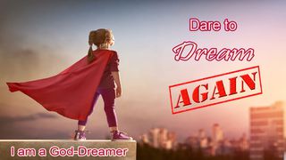 Dare To Dream Again! Genesis 37:8 Amplified Bible