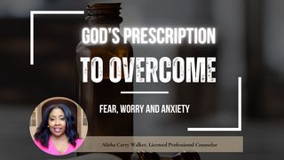 God's Prescription to Overcome Fear, Worry and Anxiety a 3-Day Plan by Alisha Walker Philippians 4:9 The Passion Translation