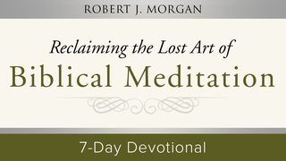 Reclaiming The Lost Art Of Biblical Meditation Psalms 77:11-15 The Message