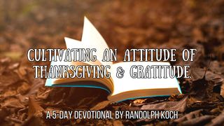 Cultivating an Attitude of Thanksgiving and Gratitude Psalms 118:1-4 New International Version