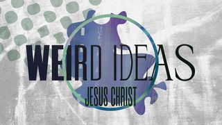 Weird Ideas: Jesus Christ Acts 4:11-12 English Standard Version 2016