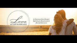Love After Marriage- Emotional Intimacy John 8:31-59 New Living Translation