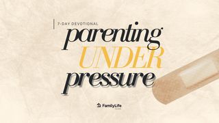 Parenting Under Pressure 1 Thessalonians 4:11-12 The Message